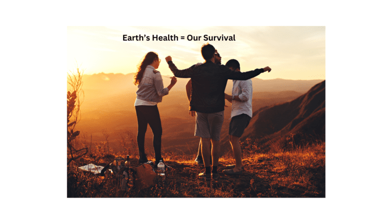 Earth’s Health = Our Survival